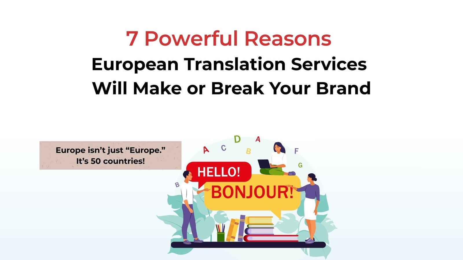 7 Powerful Reasons European Translation Services Will Make or Break Your Brand